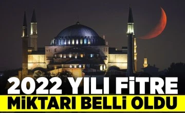 2022 YILI FİTRE MİKTARI BELLİ OLDU