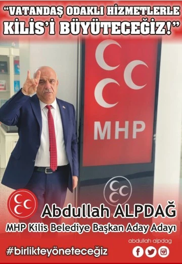 Alpdağ, &quot;Kilis'e hizmet etmek için geleceğiz&quot;