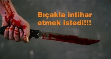 Boynuna dayadığı bıçakla intihara teşebbüs etti