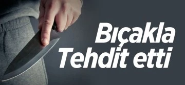 Eşi tarafından darp edilip bıçakla tehdit edildi