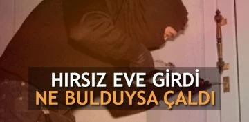 Eve giren hırsız veya hırsızlar ne bulduysa çaldı