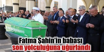 Fatma Şahin'in babası Mustafa Kıymık son yolculuğuna uğurlandı