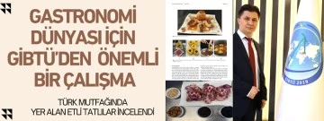 Gastronomi dünyası için GİBTÜ’den önemli bir çalışma