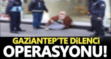 Gaziantep’te 17 dilenciye yasal işlem uygulandı