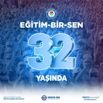 Hak Aramanın Merkezi Çözümlerin Adresi Eğitim-Bir-Sen 32 yaşında