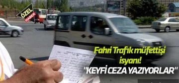 Keyfi ceza yazan Trafik Müfettişlerine kim dur diyecek!