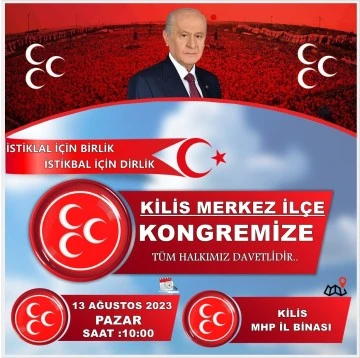 MHP Kilis İl Teşkilatı kongrelerine start veriyor