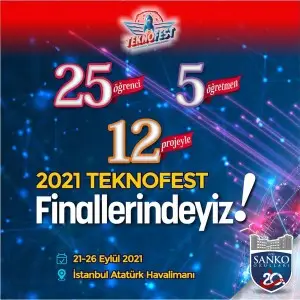 SANKO OKULLARI’NIN 12 PROJESİ TEKNOFEST 2021 FİNALLERİNDE