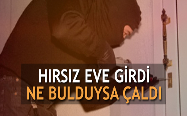 HIRSIZ NE BULDU İSE ÇALDI!